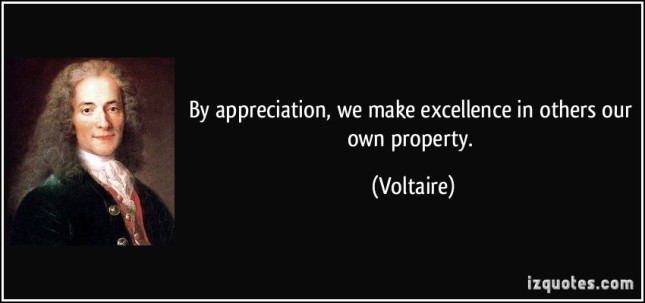 quote-by-appreciation-we-make-excellence-in-others-our-own-property-voltaire-191111