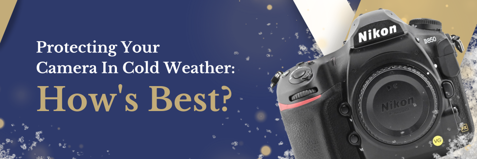 Protecting Your Camera In Cold Weather: How's Best?