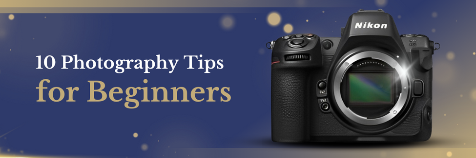 10 Photography Tips for Beginners